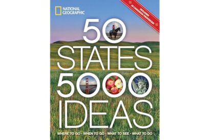 50 States, 5,000 Ideas: Where to Go, When to Go, What to See, What to Do