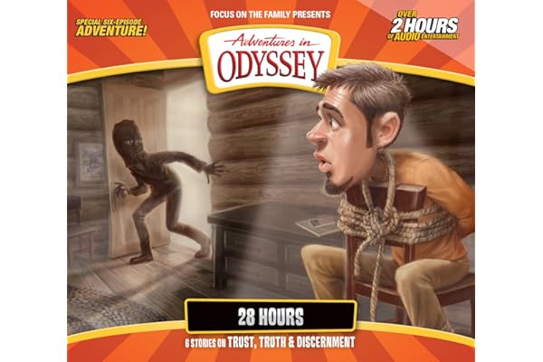 28 Hours: 6 stories on Trust, Truth, and Discernment (Adventures in Odyssey)