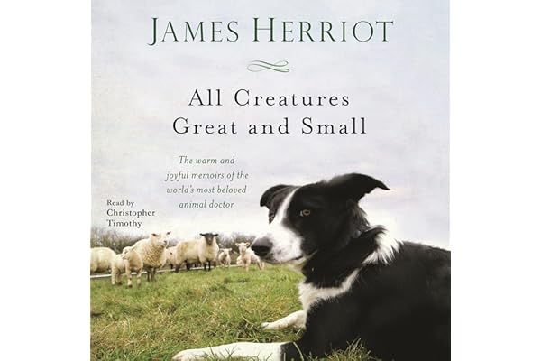 All Creatures Great and Small: The Warm and Joyful Memoirs of the World's Most Beloved Animal Doctor