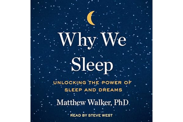 Why We Sleep: Unlocking the Power of Sleep and Dreams