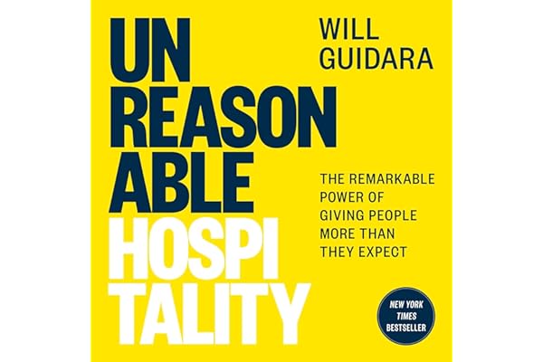 Unreasonable Hospitality: The Remarkable Power of Giving People More than They Expect