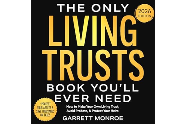 The Only Living Trusts Book You’ll Ever Need: How to Make Your Own Living Trust, Avoid Probate & Protect Your Heirs (Plus Pro