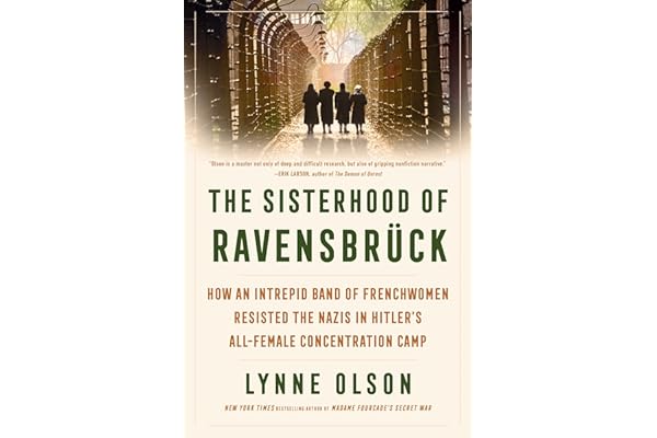 The Sisterhood of Ravensbrück: How an Intrepid Band of Frenchwomen Resisted the Nazis in Hitler