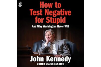 How to Test Negative for Stupid: And Why Washington Never Will