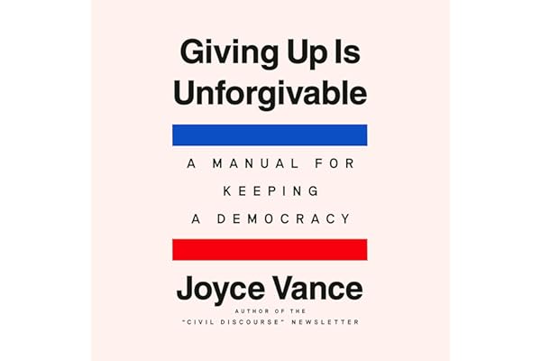 Giving Up Is Unforgivable: A Manual for Keeping a Democracy